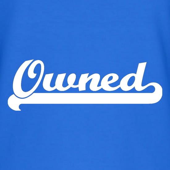 Owned t shirt
